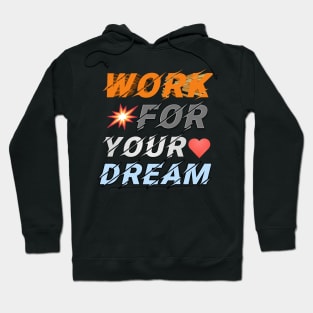 Work for your dream Hoodie